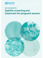 WHO Guideline on Syphilis Screening and Treatment for Pregnant Women